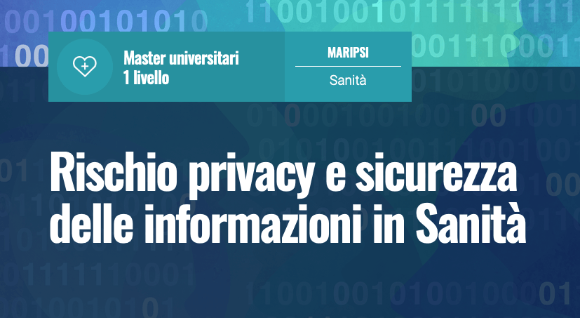 Rischio privacy e sicurezza delle informazioni in Sanità - Master universitari 1 livello
